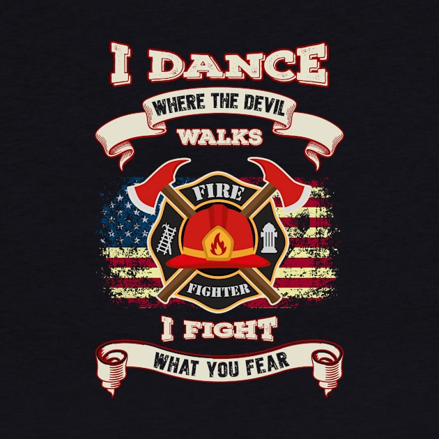 I Dance Where The Devil Walks I Fight What You Fear - Firefighter by fromherotozero